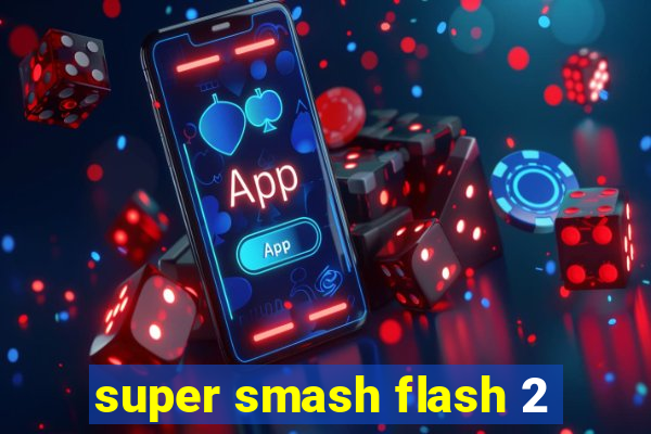 super smash flash 2